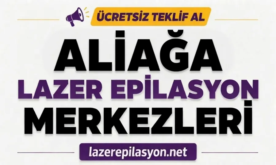 Aliağa Lazer Epilasyon